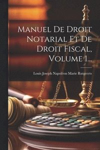 bokomslag Manuel De Droit Notarial Et De Droit Fiscal, Volume 1...