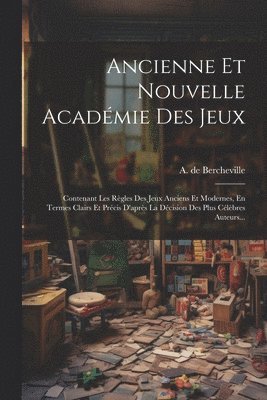 Ancienne Et Nouvelle Acadmie Des Jeux 1