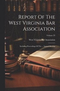 bokomslag Report Of The West Virginia Bar Association
