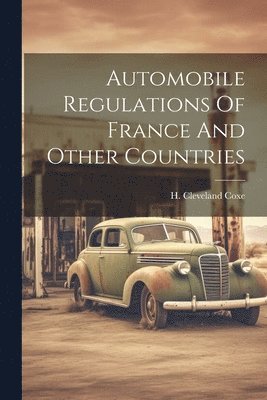 bokomslag Automobile Regulations Of France And Other Countries