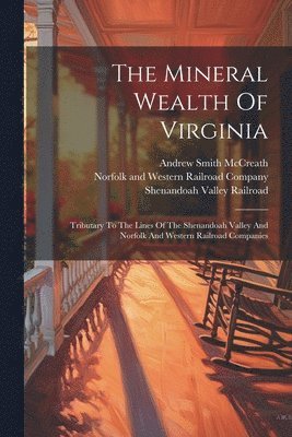 The Mineral Wealth Of Virginia 1