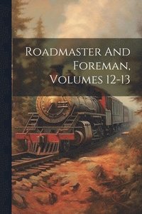 bokomslag Roadmaster And Foreman, Volumes 12-13