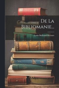 bokomslag De La Bibliomanie...