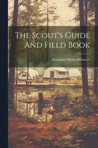 bokomslag The Scout's Guide And Field Book