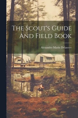 The Scout's Guide And Field Book 1