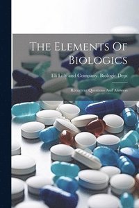 bokomslag The Elements Of Biologics