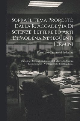 bokomslag Sopra Il Tema Proposto Dalla R. Accademia Di Scienze, Lettere Ed Arti Di Modena Ne'seguenti Termini