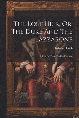 Lost Heir, Or, The Duke And The Lazzarone