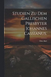 bokomslag Studien zu dem gallischen Presbyter Johannes Cassianus.