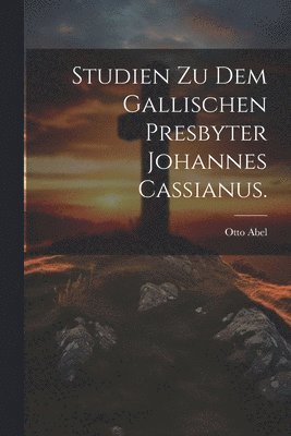 Otto Abel - Studien zu dem gallischen Presbyter Johannes Cassianus., Häftad