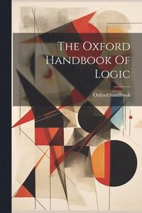 bokomslag The Oxford Handbook Of Logic