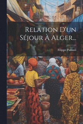 bokomslag Relation D'un Séjour À Alger...