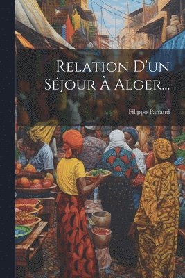 bokomslag Relation D'un Sjour  Alger...