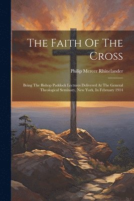 Philip Mercer Rhinelander - Faith Of The Cross, Häftad