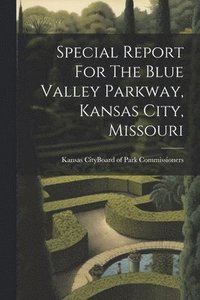 bokomslag Special Report For The Blue Valley Parkway, Kansas City, Missouri