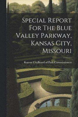 Special Report For The Blue Valley Parkway, Kansas City, Missouri 1