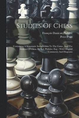 François Danican Philidor, Peter Pratt - Studies Of Chess, Häftad