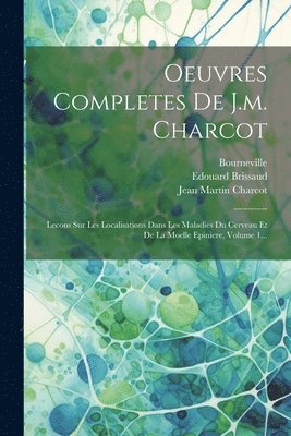 Jean Martín Charcot, Bourneville, Edouard Brissaud - Oeuvres Completes De J.m. Charcot, Häftad