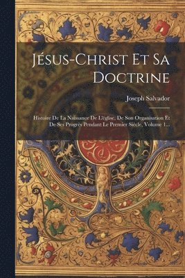 Joseph Salvador - Jésus-christ Et Sa Doctrine, Häftad
