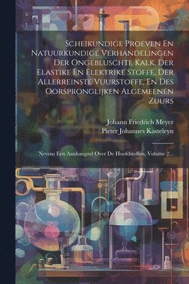 bokomslag Scheikundige Proeven En Natuurkundige Verhandelingen Der Ongebluschte Kalk, Der Elastike En Elektrike Stoffe, Der Allerreinste Vuurstoffe, En Des Oorspronglijken Algemeenen Zuurs