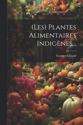 bokomslag (les) Plantes Alimentaires Indignes...