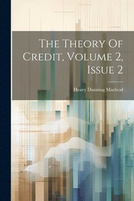 The Theory Of Credit, Volume 2, Issue 2 1