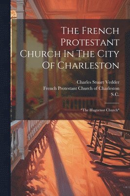 The French Protestant Church In The City Of Charleston 1