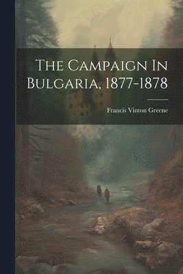 bokomslag Campaign In Bulgaria, 1877-1878