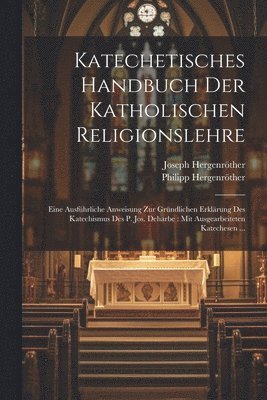 Joseph Hergenröther, Philipp Hergenröther - Katechetisches Handbuch Der Katholischen Religionslehre, Häftad