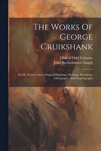bokomslag The Works Of George Cruikshank