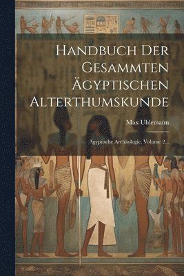 Max Uhlemann - Handbuch Der Gesammten Ägyptischen Alterthumskunde, Häftad