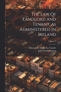 bokomslag Law Of Landlord And Tenant, As Administered In Ireland; Volume 2