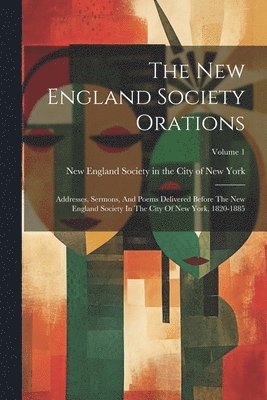 bokomslag The New England Society Orations