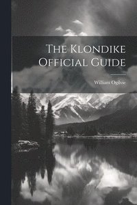 bokomslag The Klondike Official Guide