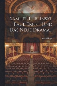 bokomslag Samuel Lublinski, Paul Ernst Und Das Neue Drama...