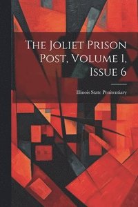 bokomslag The Joliet Prison Post, Volume 1, Issue 6