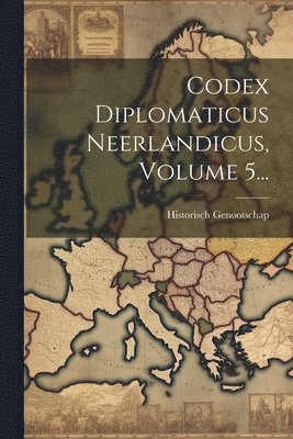 bokomslag Codex Diplomaticus Neerlandicus, Volume 5...