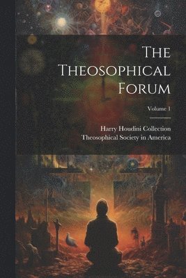 Theosophical Society in America, Harry Houdini Collection (Library of Co - Theosophical Forum; Volume 1, Häftad