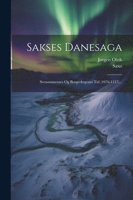 Saxo (Grammaticus), Jørgen Olrik - Sakses Danesaga, Häftad