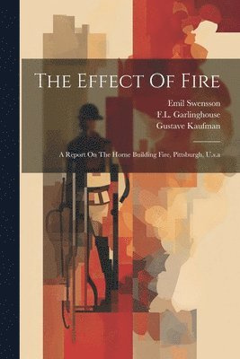 Gustave Kaufman, Emil Swensson, F L Garlinghouse - Effect Of Fire, Häftad