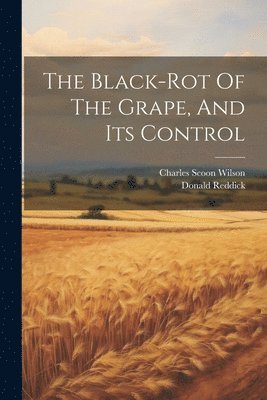 The Black-rot Of The Grape, And Its Control 1