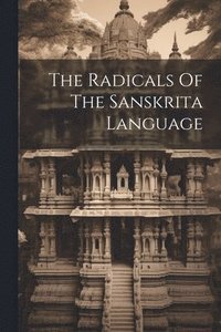 bokomslag The Radicals Of The Sanskrita Language