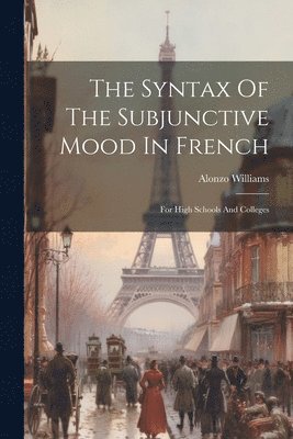 bokomslag Syntax Of The Subjunctive Mood In French