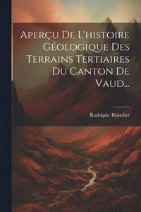 bokomslag Aperu De L'histoire Gologique Des Terrains Tertiaires Du Canton De Vaud...