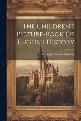 The Children's Picture-book Of English History 1