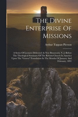 Arthur Tappan Pierson - Divine Enterprise Of Missions, Häftad
