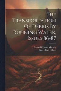 bokomslag The Transportation Of Dbris By Running Water, Issues 86-87