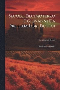 bokomslag Secolo Decimoterzo E Giovanni Da Procida Libri Dodici