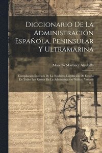 bokomslag Diccionario De La Administracin Espaola, Peninsular Y Ultramarina