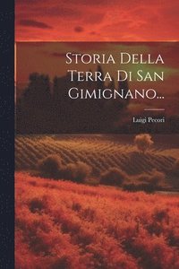 bokomslag Storia Della Terra Di San Gimignano...